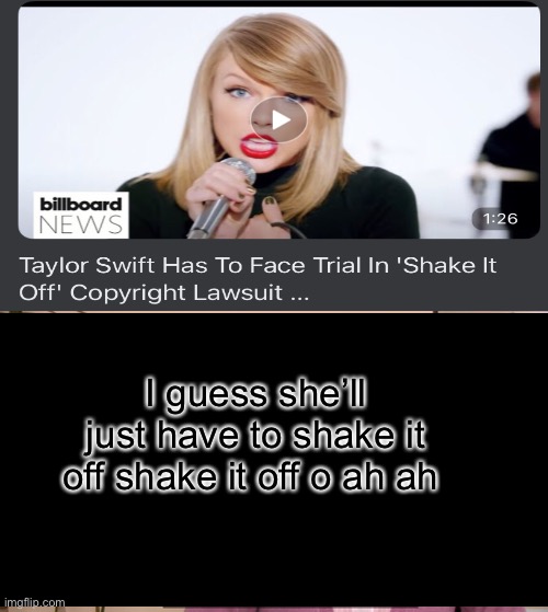 Lol no ones reading this | I guess she’ll just have to shake it off shake it off o ah ah | image tagged in memes | made w/ Imgflip meme maker