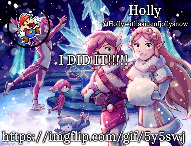 Holly Christmas Announcement | I DID IT!!!!! https://imgflip.com/gif/5y5swj | image tagged in holly christmas announcement | made w/ Imgflip meme maker