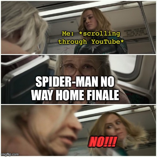 It’s so hard avoiding spoilers they keep popping up | Me: *scrolling through YouTube*; SPIDER-MAN NO WAY HOME FINALE; NO!!! | image tagged in captain marvel punch old lady,spiderman,no way home,marvel,avoiding spoilers | made w/ Imgflip meme maker