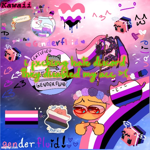 i hate them | i fxcking hate discord
they disabled my acc >:( | image tagged in just be y o u r s e l f ddd i lov uuu ur so valid uwu | made w/ Imgflip meme maker