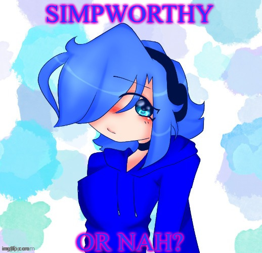 violet | SIMPWORTHY; OR NAH? | image tagged in violet | made w/ Imgflip meme maker