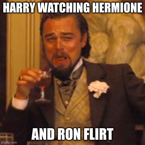 Romione |  HARRY WATCHING HERMIONE; AND RON FLIRT | image tagged in memes,laughing leo,ron weasley,hermione granger,harry potter | made w/ Imgflip meme maker