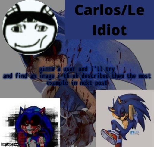 splegngus | gimme a user and i'll try and find an image i think described them the most
example in next post | made w/ Imgflip meme maker