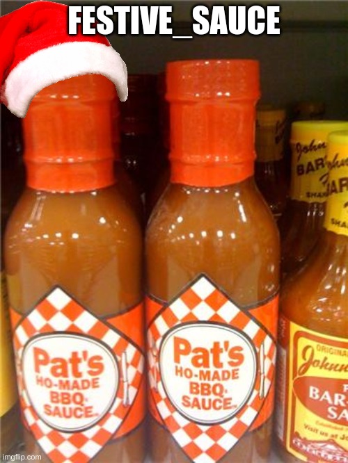 vgvgtvgetevggvete | FESTIVE_SAUCE | made w/ Imgflip meme maker