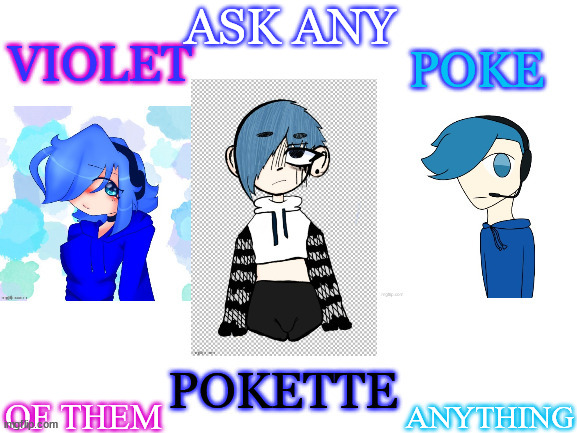 the 3 siblings | ASK ANY; ANYTHING; OF THEM | image tagged in the 3 siblings | made w/ Imgflip meme maker