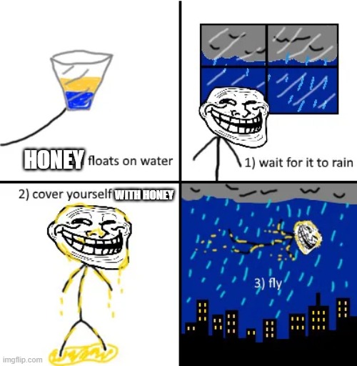 Cover yourself in oil | HONEY WITH HONEY | image tagged in cover yourself in oil | made w/ Imgflip meme maker