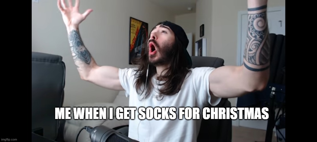 WOOOOOOOOOOOOOO | ME WHEN I GET SOCKS FOR CHRISTMAS | image tagged in christmas,socks,memes | made w/ Imgflip meme maker