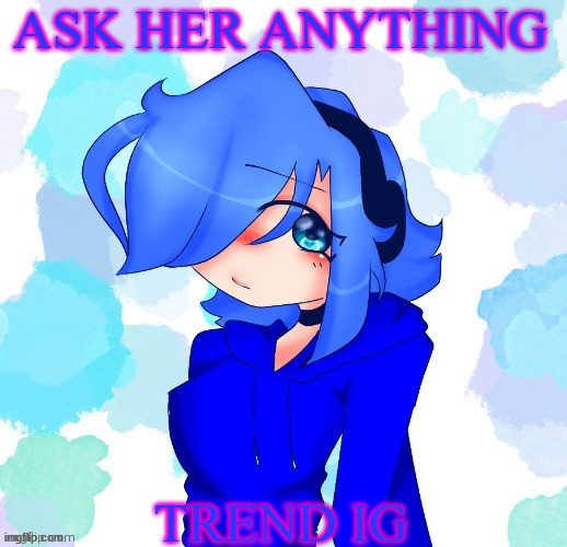 violet | ASK HER ANYTHING; TREND IG | image tagged in violet | made w/ Imgflip meme maker