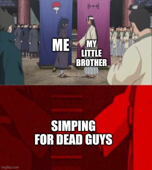 He simps for Garcello and I simp for Gold | MY LITTLE BROTHER; ME; SIMPING FOR DEAD GUYS | image tagged in anime hand shaking | made w/ Imgflip meme maker