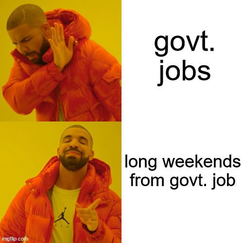 Drake Hotline Bling Meme | govt. jobs long weekends


from govt. job | image tagged in memes,drake hotline bling | made w/ Imgflip meme maker