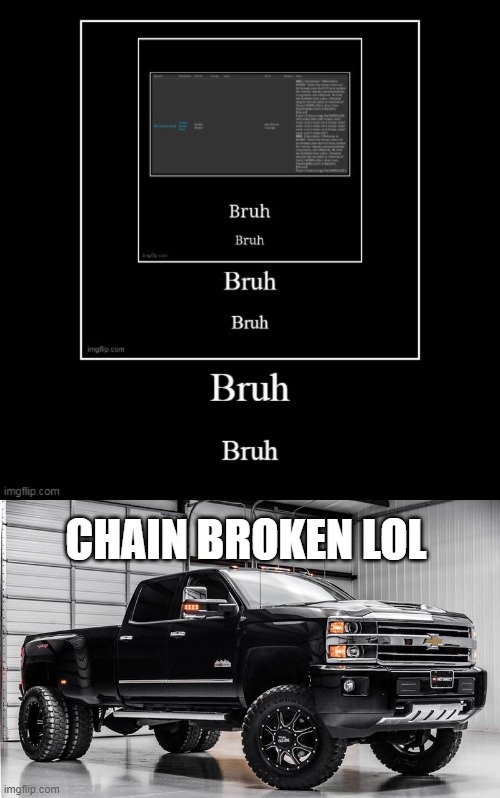 CHAIN BROKEN LOL | image tagged in another silverado cuz why not | made w/ Imgflip meme maker