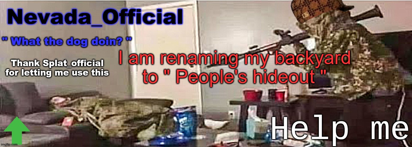 Nevada_Official Announcement | I am renaming my backyard to " People's hideout " | image tagged in nevada_official announcement | made w/ Imgflip meme maker