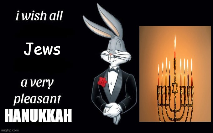 I wish all the X a very pleasant evening | Jews; HANUKKAH | image tagged in i wish all the x a very pleasant evening,judaism,hanukkah | made w/ Imgflip meme maker