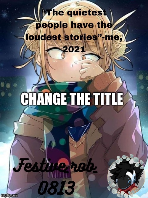 I fucked my teacher in the toe and shoved it up my ass | CHANGE THE TITLE | image tagged in my temp thank snowy | made w/ Imgflip meme maker