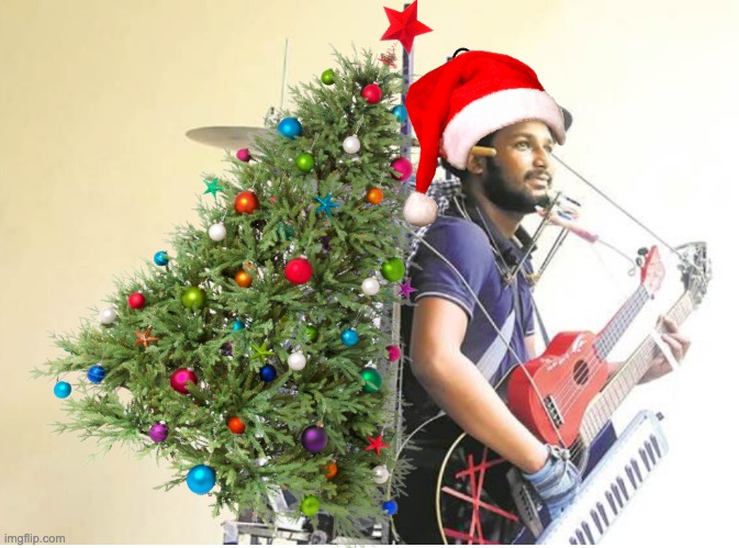 image tagged in christmas,holidays,christmas tree,one man band | made w/ Imgflip meme maker