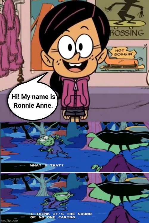 Eddy doesn't care who you are, Ronnie Anne | image tagged in ronnie anne,eddy,what's that i think it's the sound of no one caring,ronnie anne santiago,the sound of no one caring | made w/ Imgflip meme maker