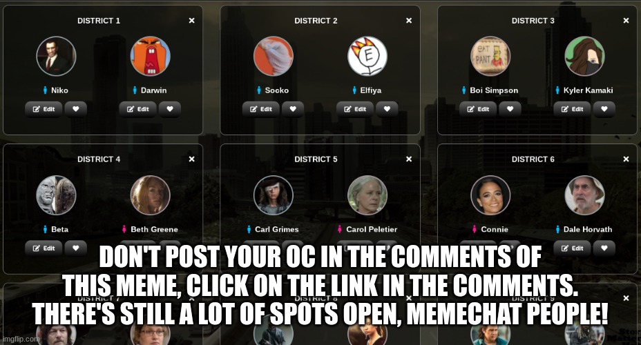 walking dead hunger games | DON'T POST YOUR OC IN THE COMMENTS OF THIS MEME, CLICK ON THE LINK IN THE COMMENTS. THERE'S STILL A LOT OF SPOTS OPEN, MEMECHAT PEOPLE! | image tagged in reposts are awesome | made w/ Imgflip meme maker