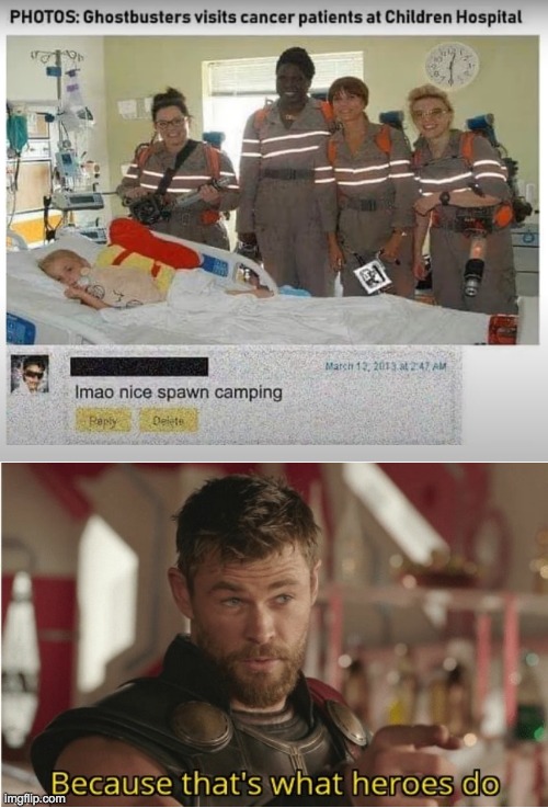Tired of these spawn campers... | image tagged in memes,lol,dark humor,ghostbusters,hospital,funny | made w/ Imgflip meme maker