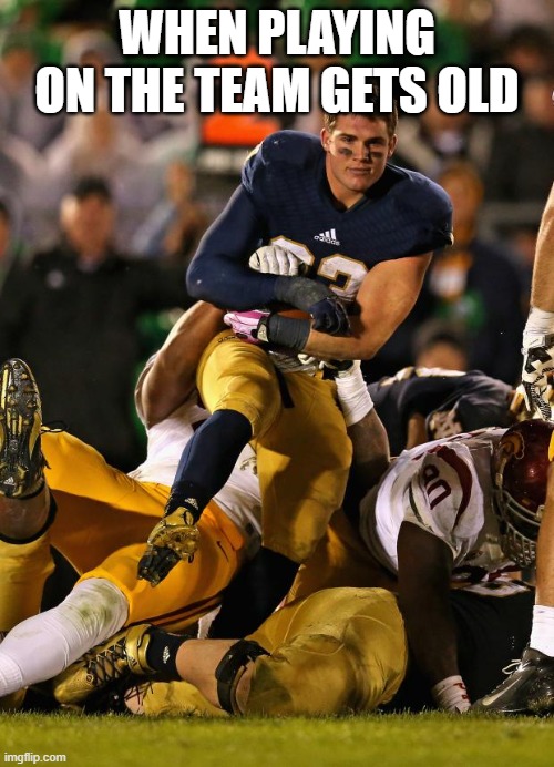 Photogenic College Football Player | WHEN PLAYING ON THE TEAM GETS OLD | image tagged in memes,photogenic college football player | made w/ Imgflip meme maker