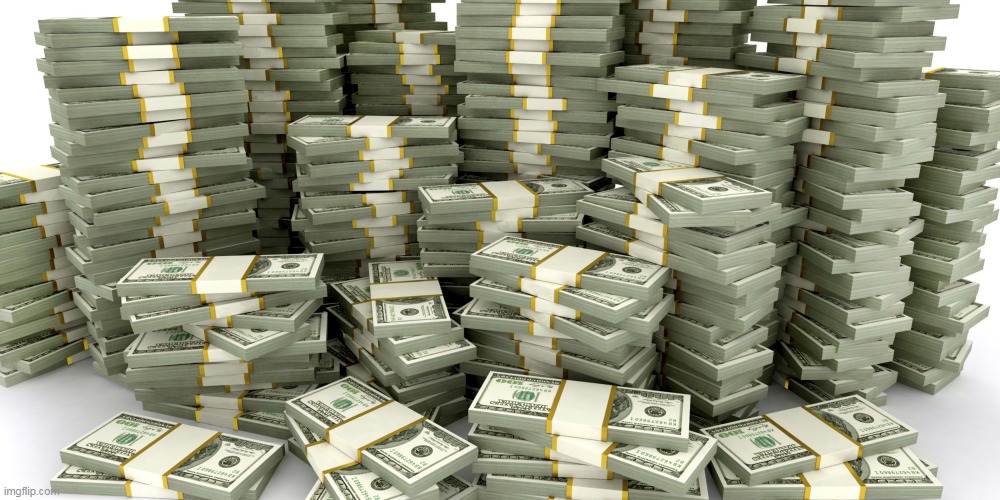 Stacks Of Money | image tagged in stacks of money | made w/ Imgflip meme maker