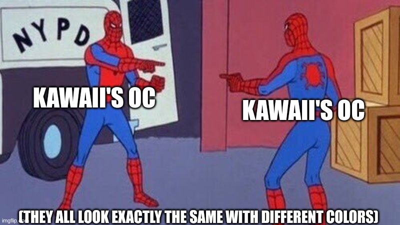 spiderman pointing at spiderman | KAWAII'S OC; KAWAII'S OC; (THEY ALL LOOK EXACTLY THE SAME WITH DIFFERENT COLORS) | image tagged in spiderman pointing at spiderman | made w/ Imgflip meme maker