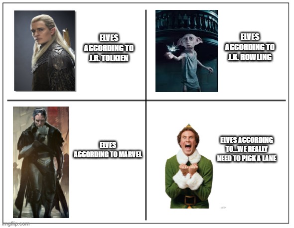 4 Square Grid | ELVES ACCORDING TO J.K. ROWLING; ELVES ACCORDING TO J.R. TOLKIEN; ELVES ACCORDING TO MARVEL; ELVES ACCORDING TO...WE REALLY NEED TO PICK A LANE | image tagged in 4 square grid | made w/ Imgflip meme maker