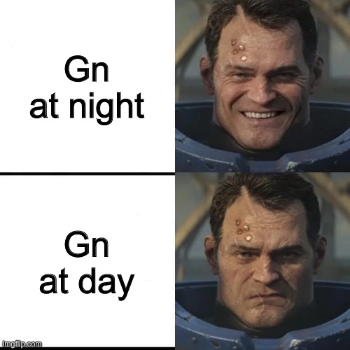 Happy to grumpy Titus | Gn at night; Gn at day | image tagged in happy to grumpy titus | made w/ Imgflip meme maker