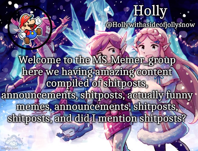 Holly Christmas Announcement | Welcome to the MS_Memer_group here we having amazing content compiled of shitposts, announcements, shitposts, actually funny memes, announcements, shitposts, shitposts, and did I mention shitposts? | image tagged in holly christmas announcement | made w/ Imgflip meme maker