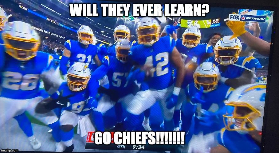 Another team pose for the L | WILL THEY EVER LEARN? GO CHIEFS!!!!!!! | image tagged in chargers lose to chiefs | made w/ Imgflip meme maker