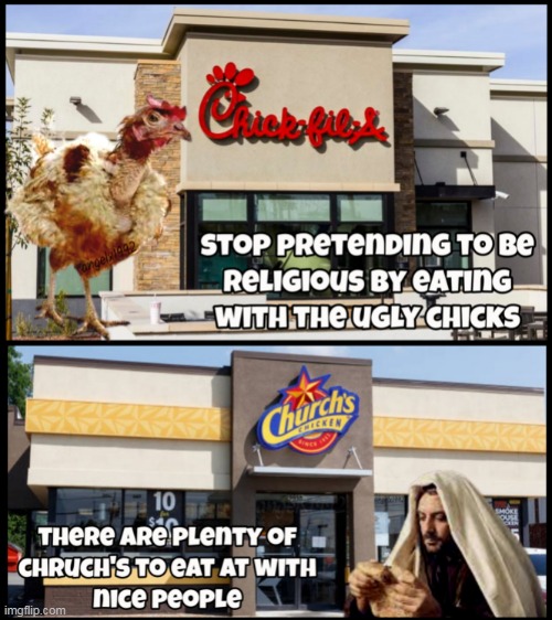 image tagged in fake christians,chick-fil-a,churchs,clown car republicans,jesus,fried chicken | made w/ Imgflip meme maker