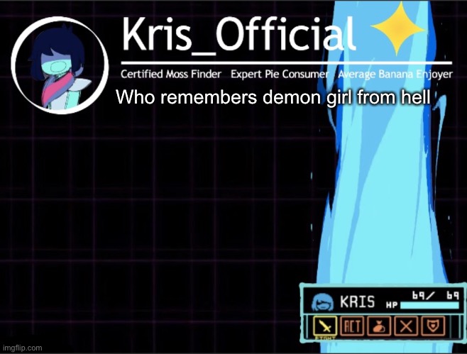 Kris_official Announcement temp 2 (Thanks Memegamer3_Animated) | Who remembers demon girl from hell | image tagged in kris_official announcement temp 2 thanks memegamer3_animated | made w/ Imgflip meme maker