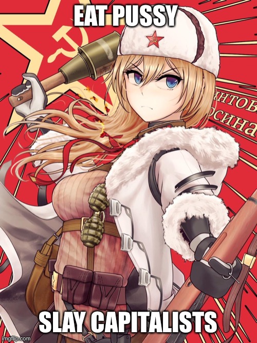 Eat pussy slay capitalists Blank Meme Template
