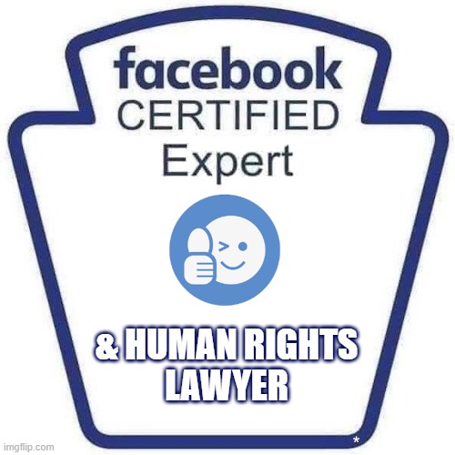 Facebook Human Rights lawyer | & HUMAN RIGHTS
LAWYER | image tagged in facebook certified expert badge 2 | made w/ Imgflip meme maker