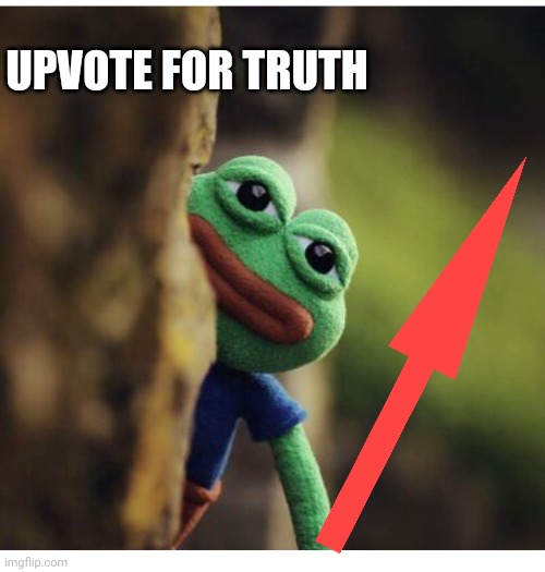 UPVOTE FOR TRUTH | made w/ Imgflip meme maker