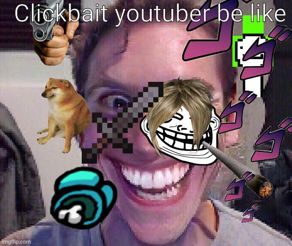 When The Imposter Is Sus | Clickbait youtuber be like | image tagged in when the imposter is sus | made w/ Imgflip meme maker