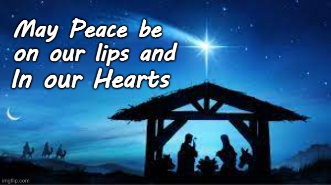 ChristmasPeace | May Peace be 
on our lips and; In our Hearts | image tagged in peace,christmas,spirit of season | made w/ Imgflip meme maker