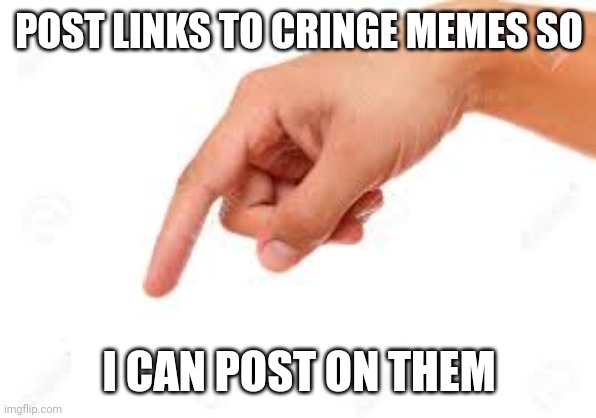 I'm bored idk | POST LINKS TO CRINGE MEMES SO; I CAN POST ON THEM | image tagged in the person below | made w/ Imgflip meme maker