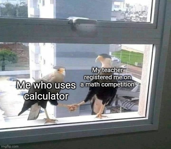 Testing my new template => | My teacher registered me on a math competition; Me who uses calculator | image tagged in congratulation handshake,memes | made w/ Imgflip meme maker