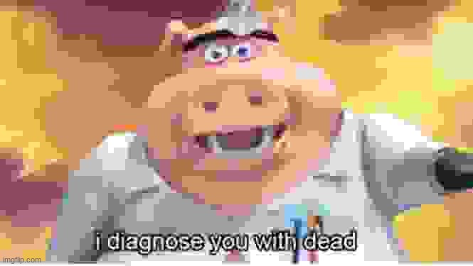 hm | image tagged in i diagnose you with dead | made w/ Imgflip meme maker
