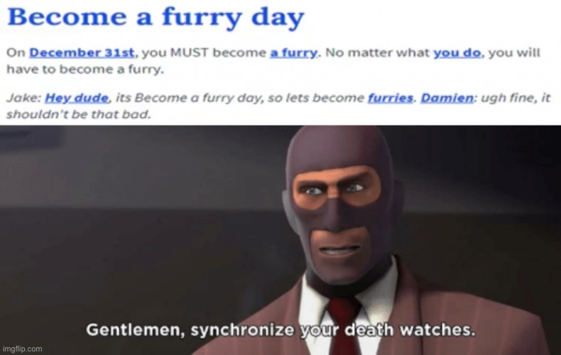 I did find this on Reddit so I’d thought I’d make a meme for you non-furries | image tagged in gentlemen synchronize your death watches | made w/ Imgflip meme maker