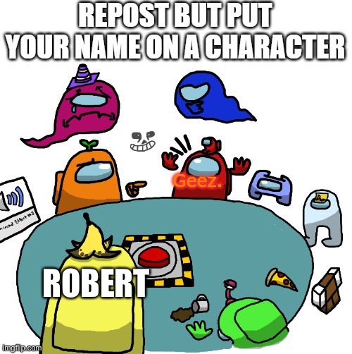 I don’t participate in sussing unless I saw a body and I do my tasks. | ROBERT | image tagged in e | made w/ Imgflip meme maker