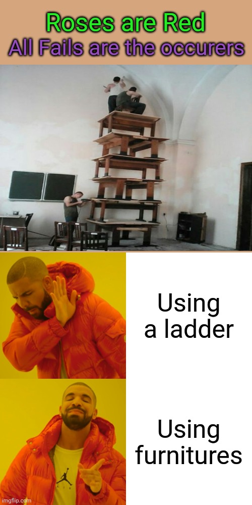 How is this helping to paint with no ladder?! | Roses are Red; All Fails are the occurers; Using a ladder; Using furnitures | image tagged in memes,drake hotline bling,you had one job,stupid people,funny,barney will eat all of your delectable biscuits | made w/ Imgflip meme maker