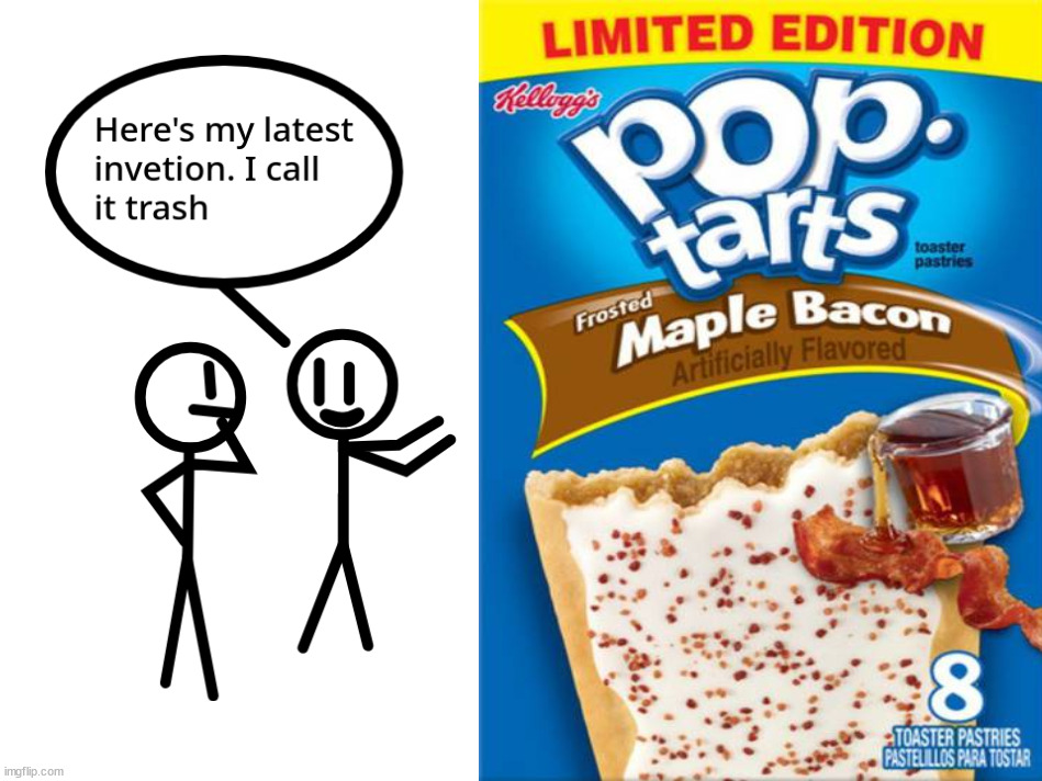 I think this could be good? | image tagged in pop tarts | made w/ Imgflip meme maker