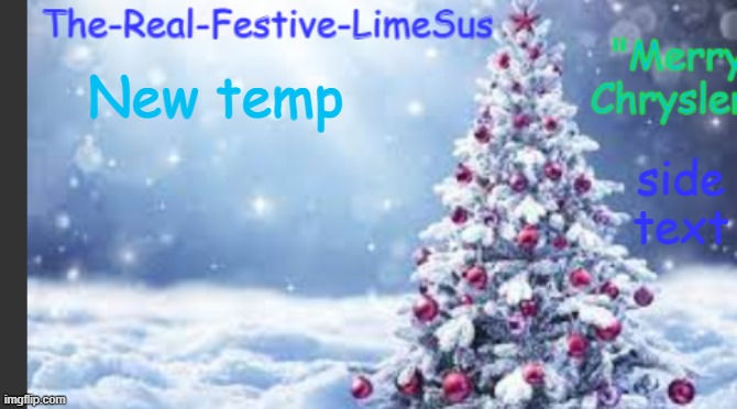LimeSus Christmas Temp | New temp; side text | image tagged in limesus christmas temp | made w/ Imgflip meme maker