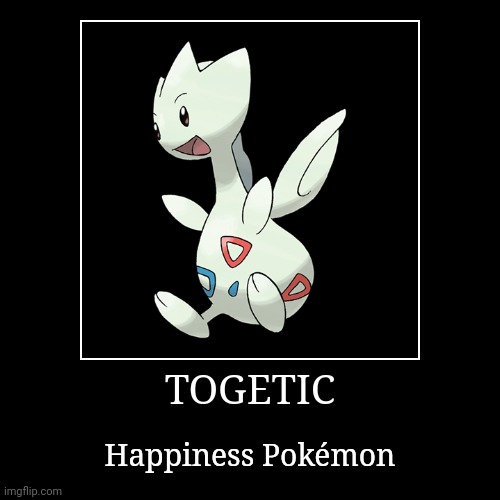 Togetic | image tagged in demotivationals,pokemon,togetic | made w/ Imgflip demotivational maker
