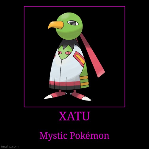 Xatu | image tagged in demotivationals,pokemon,xatu | made w/ Imgflip demotivational maker