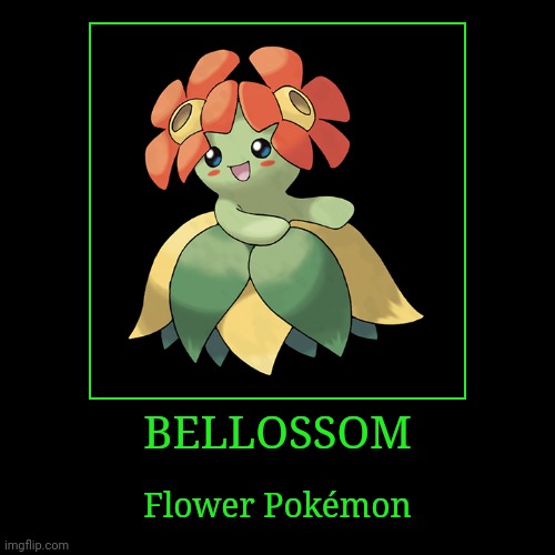 Bellossom | BELLOSSOM | Flower Pokémon | image tagged in demotivationals,pokemon,bellossom | made w/ Imgflip demotivational maker