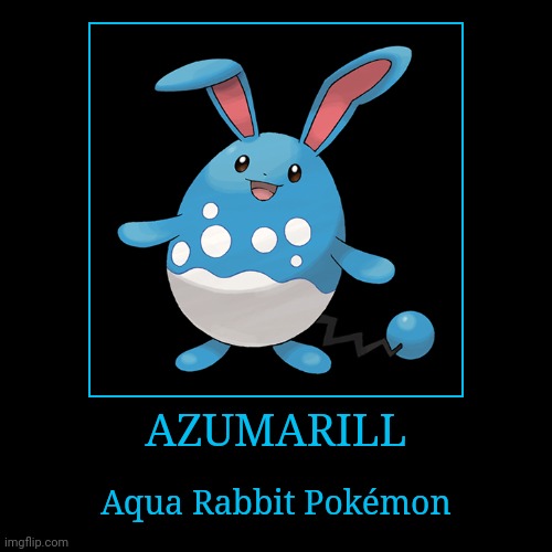 Azumarill | image tagged in demotivationals,pokemon,azumarill | made w/ Imgflip demotivational maker