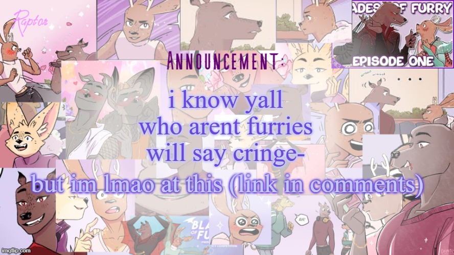 Raptor's BoF announcement temp | i know yall who arent furries will say cringe-; but im lmao at this (link in comments) | image tagged in raptor's bof announcement temp | made w/ Imgflip meme maker