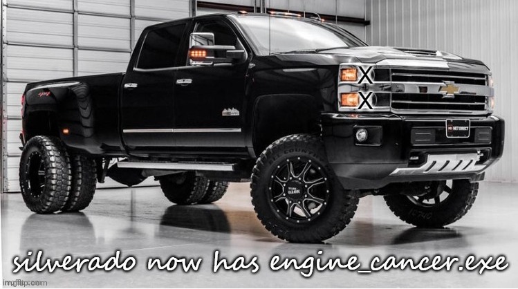 silverado engine cancer | image tagged in silverado engine cancer | made w/ Imgflip meme maker